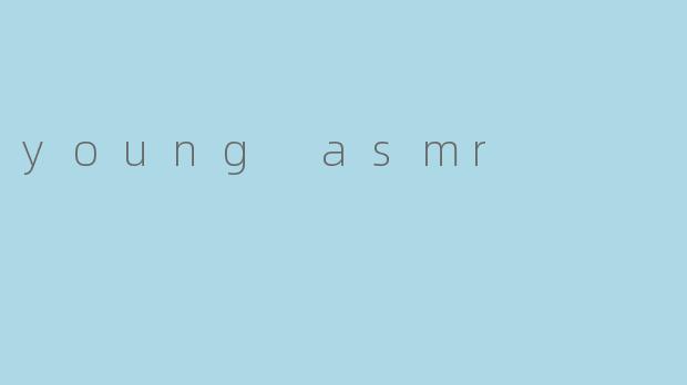 young asmr